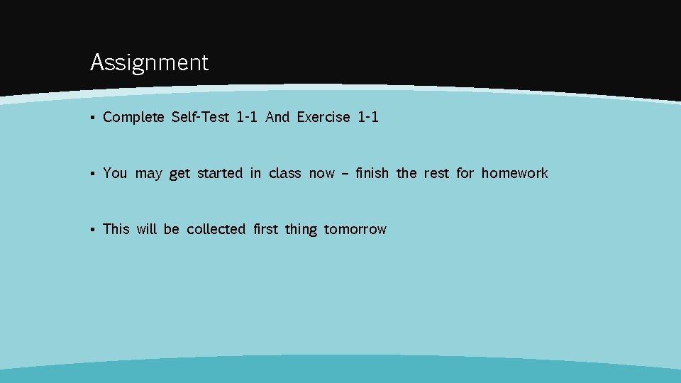 Assignment ▪ Complete Self-Test 1 -1 And Exercise 1 -1 ▪ You may get