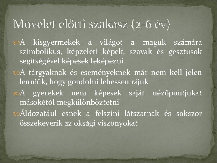 Művelet előtti szakasz (2 -6 év) A kisgyermekek a világot a maguk számára szimbolikus,