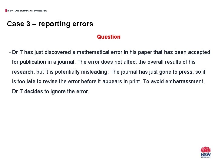 NSW Department of Education Case 3 – reporting errors Question • Dr T has