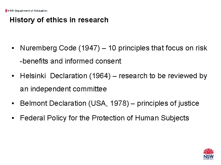 NSW Department of Education History of ethics in research • Nuremberg Code (1947) –