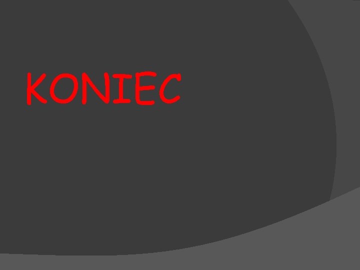 KONIEC 