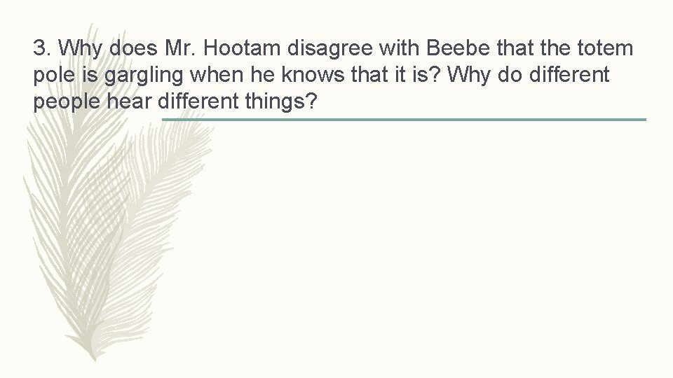 3. Why does Mr. Hootam disagree with Beebe that the totem pole is gargling