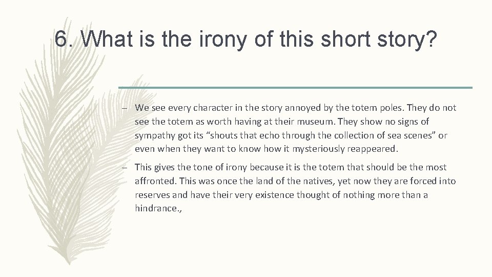 6. What is the irony of this short story? – We see every character