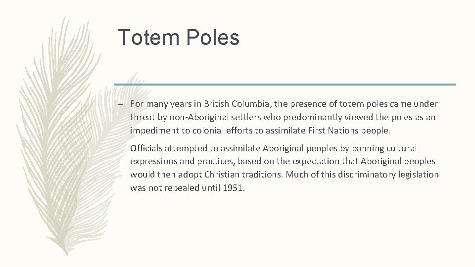 Totem Poles – For many years in British Columbia, the presence of totem poles