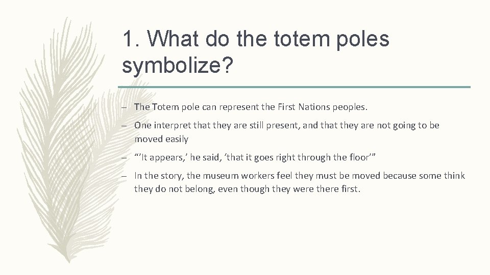 1. What do the totem poles symbolize? – The Totem pole can represent the