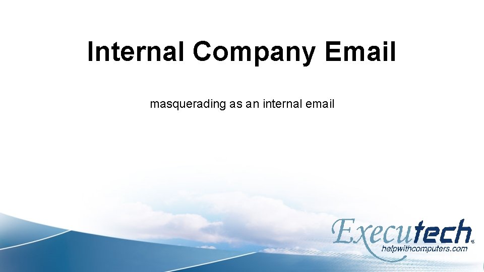 Internal Company Email masquerading as an internal email 
