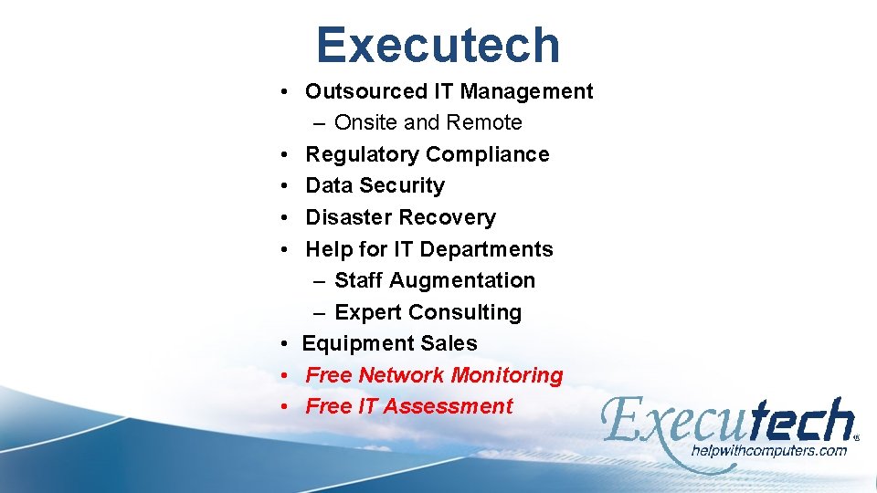 Executech • Outsourced IT Management – Onsite and Remote • Regulatory Compliance • Data
