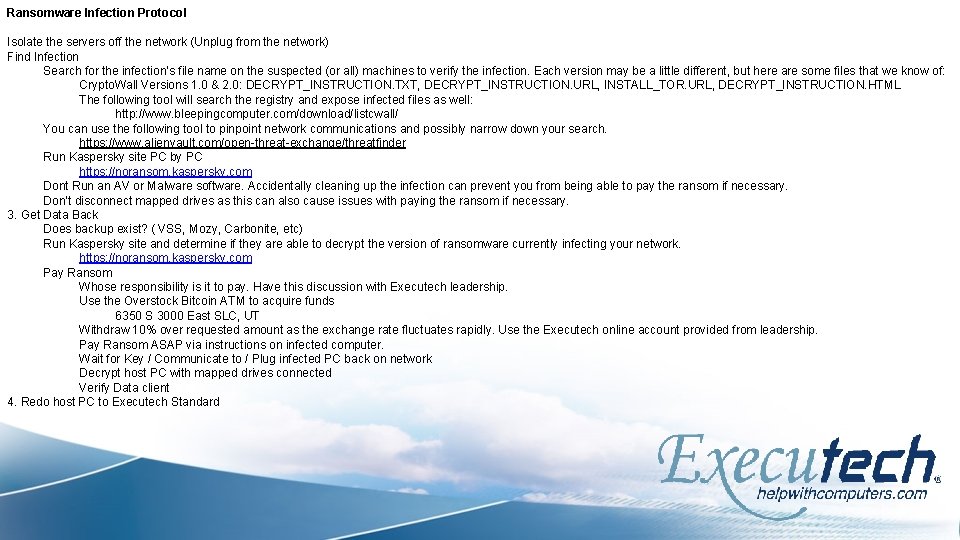 Ransomware Infection Protocol Isolate the servers off the network (Unplug from the network) Find