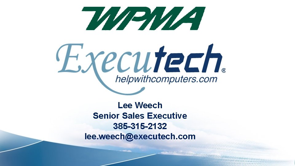 Lee Weech Senior Sales Executive 385 -315 -2132 lee. weech@executech. com 