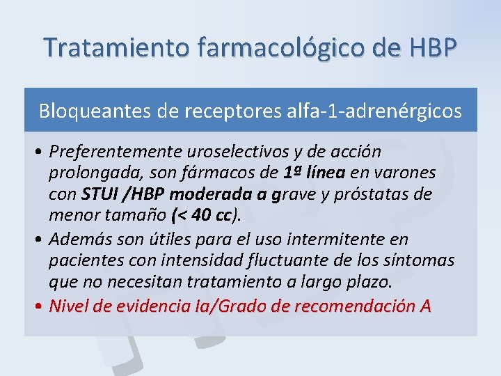 Tratamiento farmacológico de HBP P B H Bloqueantes de receptores alfa-1 -adrenérgicos • Preferentemente