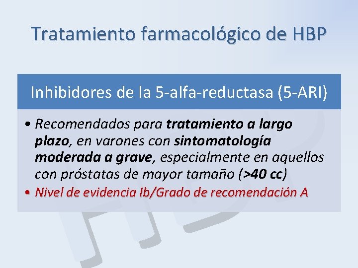Tratamiento farmacológico de HBP P B H Inhibidores de la 5 -alfa-reductasa (5 -ARI)