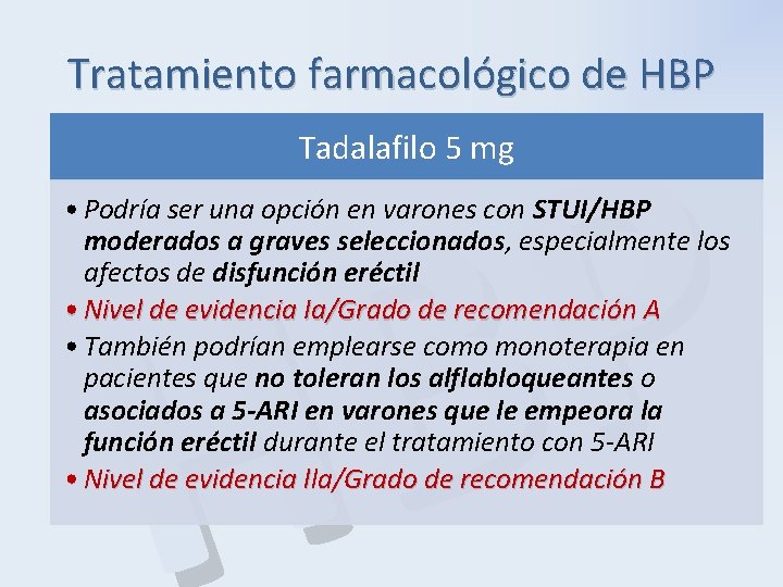 Tratamiento farmacológico de HBP P B H Tadalafilo 5 mg • Podría ser una