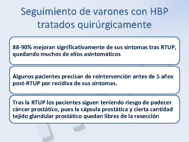 Seguimiento de varones con HBP tratados quirúrgicamente P B H 88 -90% mejoran significativamente