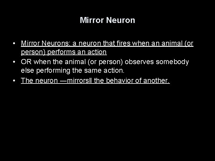Mirror Neuron • Mirror Neurons: a neuron that fires when an animal (or person)