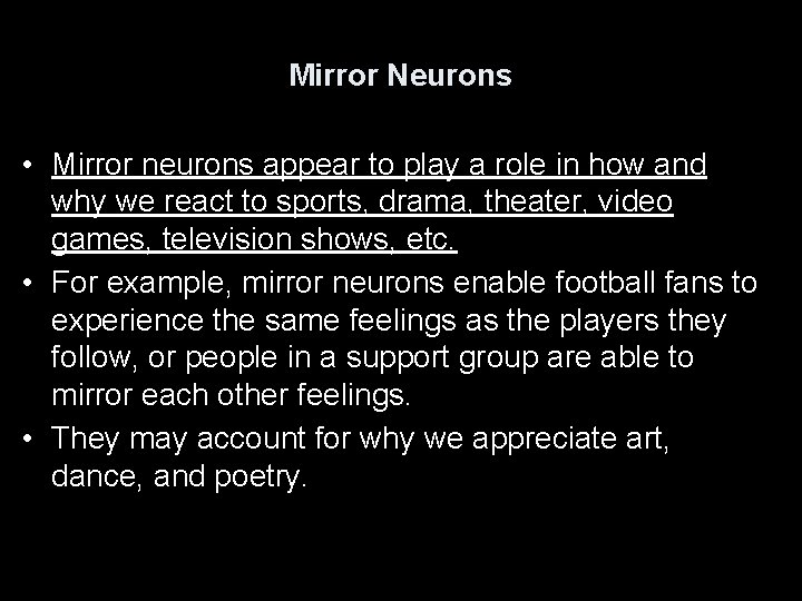 Mirror Neurons • Mirror neurons appear to play a role in how and why