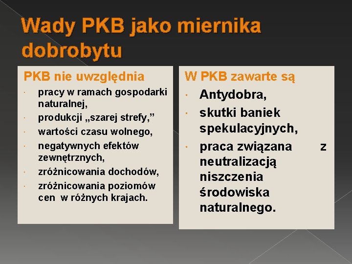 Wady PKB jako miernika dobrobytu PKB nie uwzględnia pracy w ramach gospodarki naturalnej, produkcji