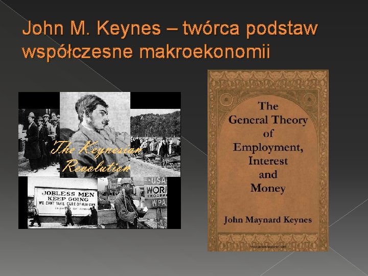 John M. Keynes – twórca podstaw współczesne makroekonomii 