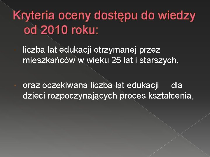 Kryteria oceny dostępu do wiedzy od 2010 roku: liczba lat edukacji otrzymanej przez mieszkańców