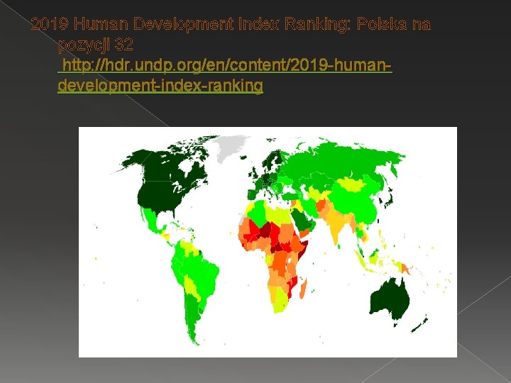 2019 Human Development Index Ranking: Polska na pozycji 32 http: //hdr. undp. org/en/content/2019 -humandevelopment-index-ranking