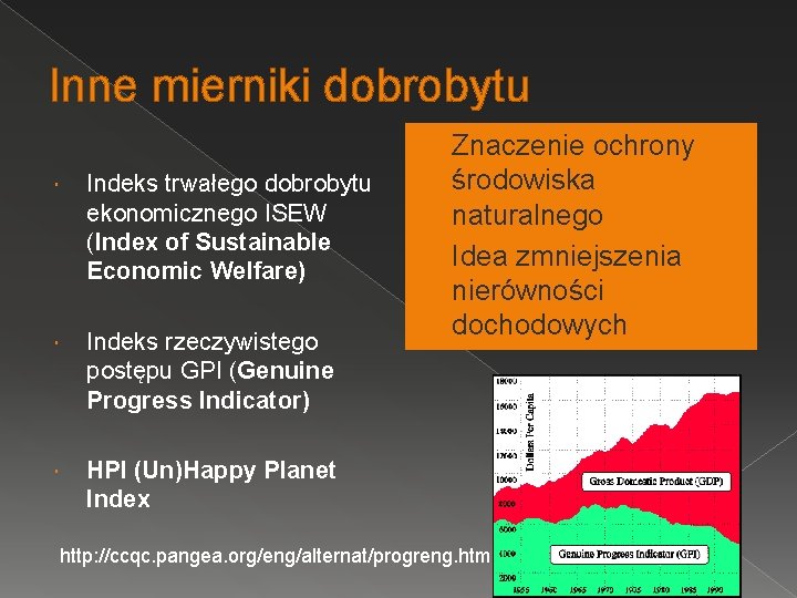 Inne mierniki dobrobytu Znaczenie ochrony środowiska naturalnego Idea zmniejszenia nierówności dochodowych Indeks trwałego dobrobytu