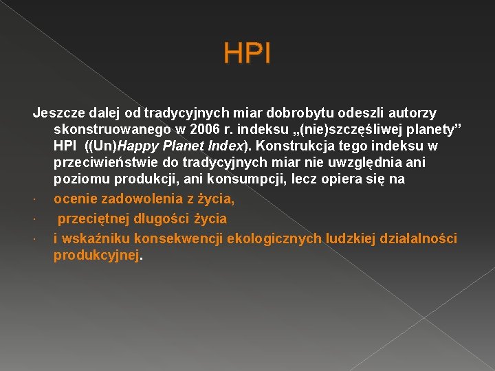 HPI Jeszcze dalej od tradycyjnych miar dobrobytu odeszli autorzy skonstruowanego w 2006 r. indeksu