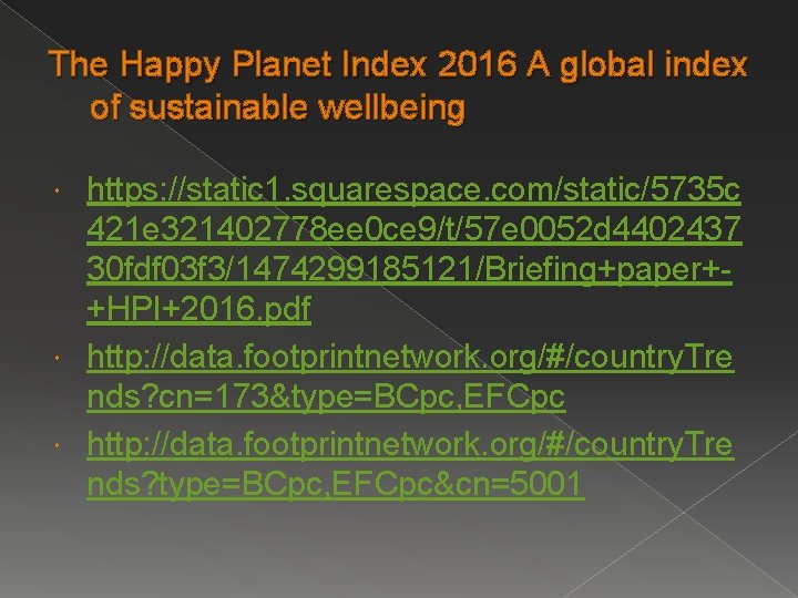 The Happy Planet Index 2016 A global index of sustainable wellbeing https: //static 1.