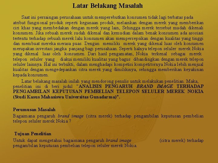 Latar Belakang Masalah Saat ini persaingan perusahaan untuk memperebutkan konsumen tidak lagi terbatas pada