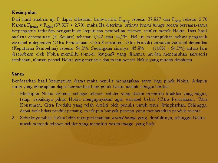 Kesimpulan Dari hasil analisis uji F dapat diketahui bahwa nilai Fhitung sebesar 37, 827
