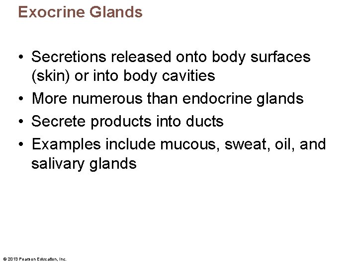 Exocrine Glands • Secretions released onto body surfaces (skin) or into body cavities •