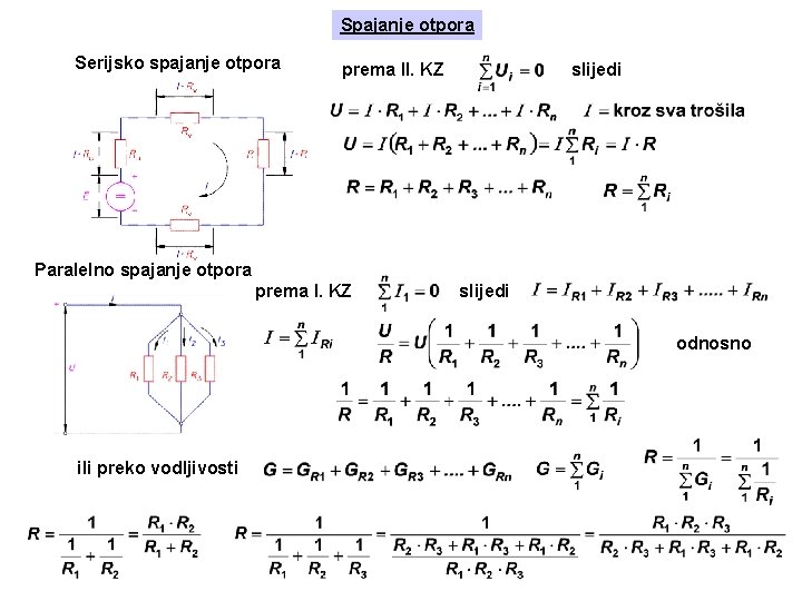 Spajanje otpora Serijsko spajanje otpora prema II. KZ slijedi Paralelno spajanje otpora prema I.