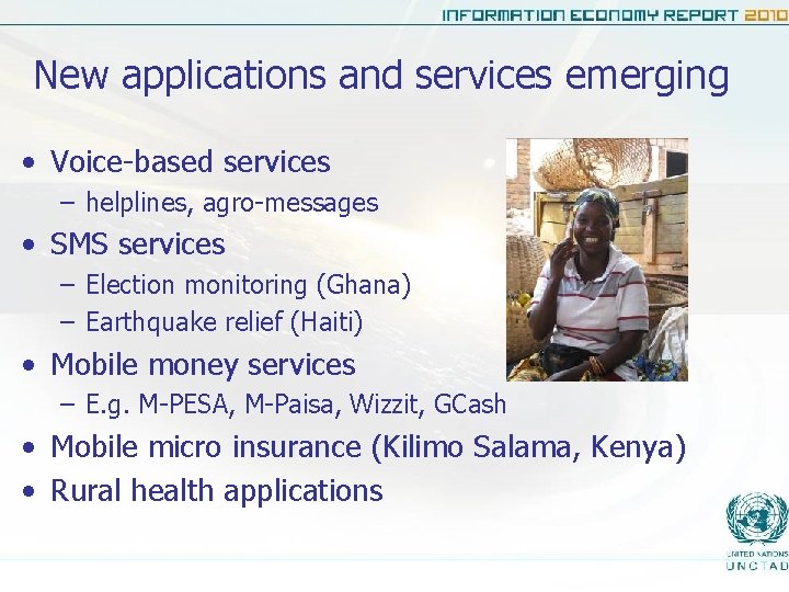 New applications and services emerging • Voice-based services – helplines, agro-messages • SMS services