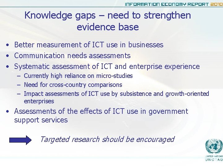Knowledge gaps – need to strengthen evidence base • Better measurement of ICT use