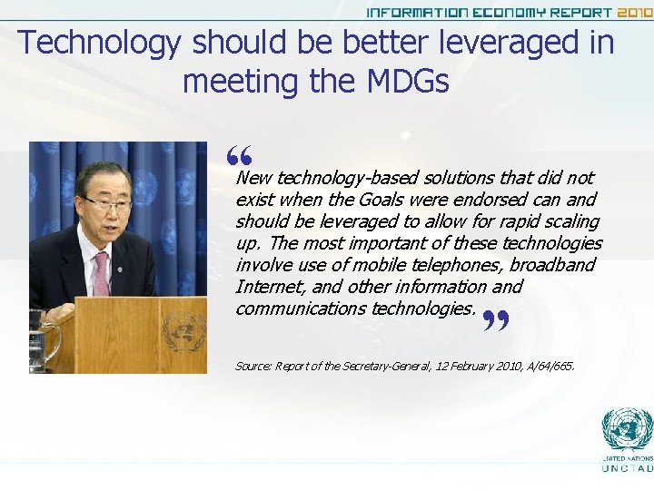 Technology should be better leveraged in meeting the MDGs “ New technology-based solutions that
