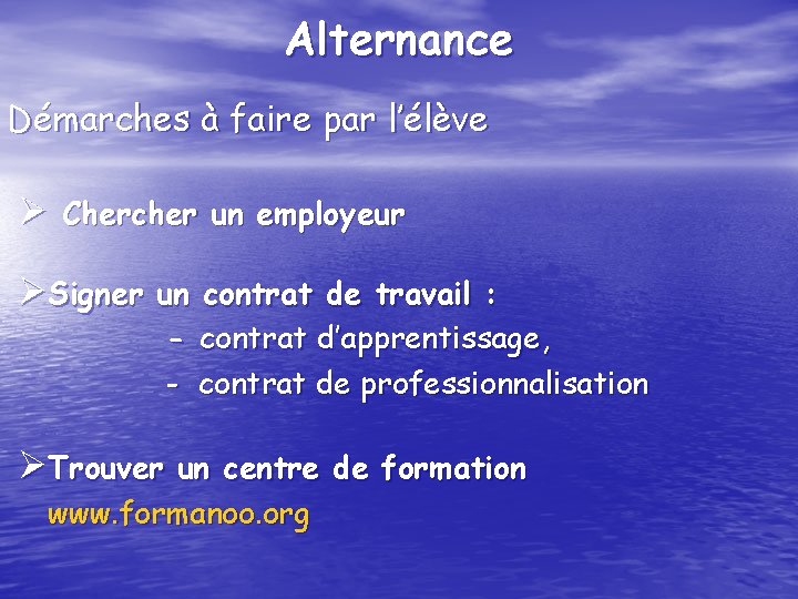 Alternance Démarches à faire par l’élève Ø Chercher un employeur ØSigner un contrat de