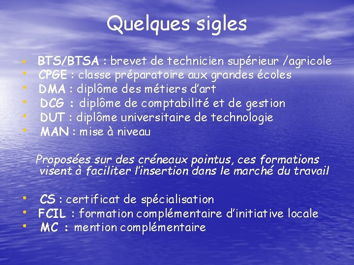 Quelques sigles • • • BTS/BTSA : brevet de technicien supérieur /agricole CPGE :