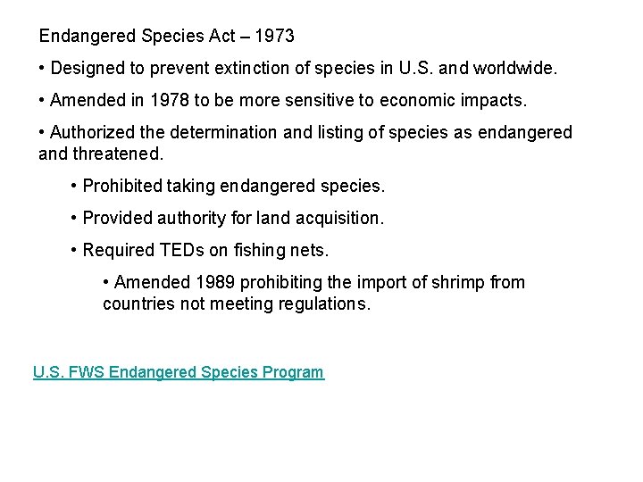 Endangered Species Act – 1973 • Designed to prevent extinction of species in U.