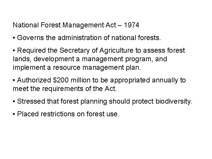 National Forest Management Act – 1974 • Governs the administration of national forests. •