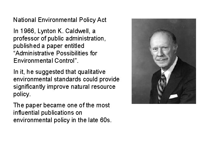 National Environmental Policy Act In 1966, Lynton K. Caldwell, a professor of public administration,