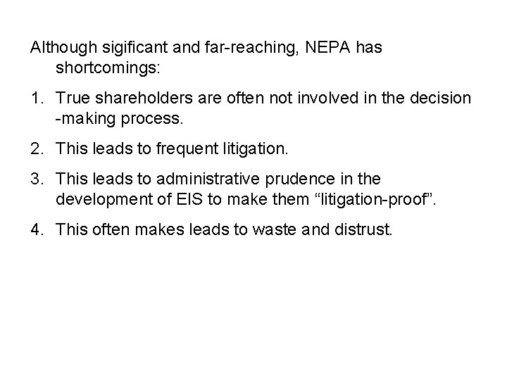 Although sigificant and far-reaching, NEPA has shortcomings: 1. True shareholders are often not involved