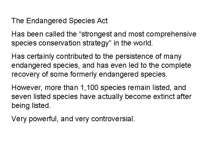 The Endangered Species Act Has been called the “strongest and most comprehensive species conservation