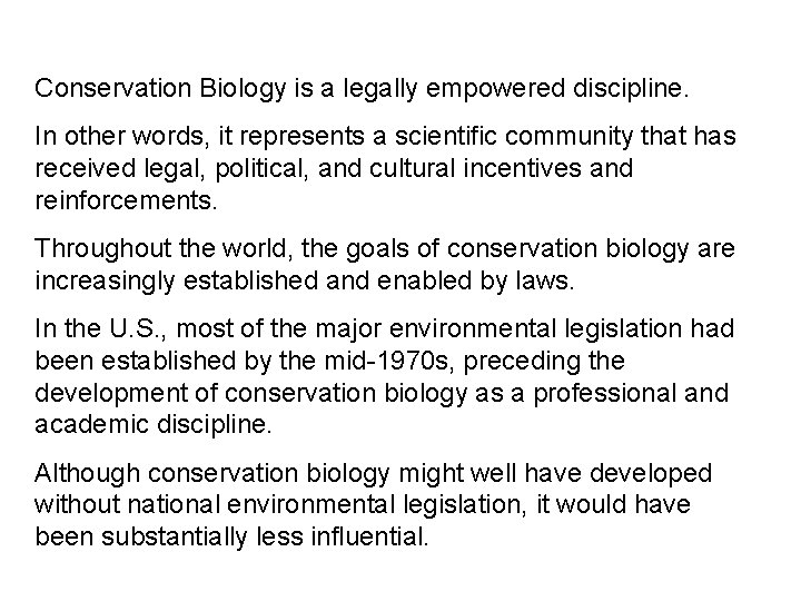 Conservation Biology is a legally empowered discipline. In other words, it represents a scientific
