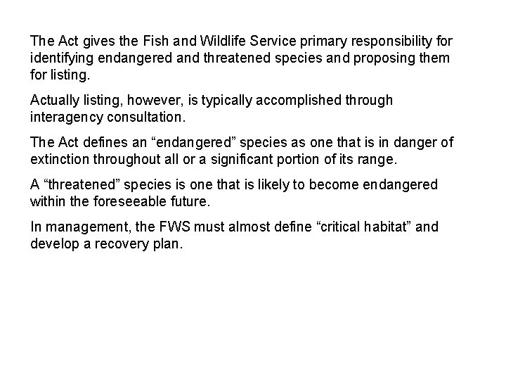 The Act gives the Fish and Wildlife Service primary responsibility for identifying endangered and