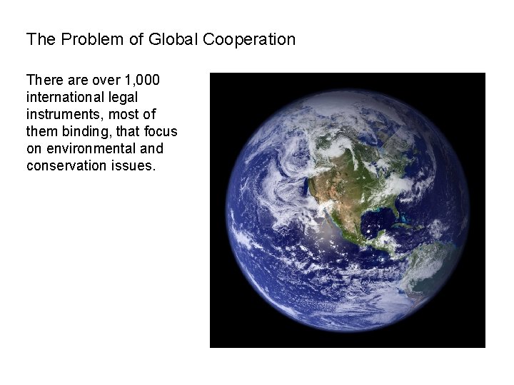 The Problem of Global Cooperation There are over 1, 000 international legal instruments, most