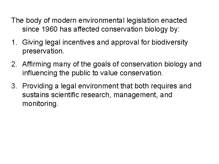 The body of modern environmental legislation enacted since 1960 has affected conservation biology by: