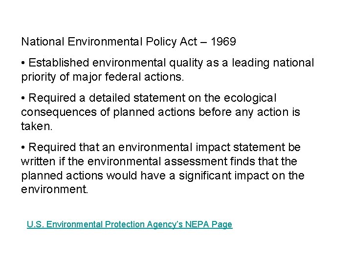 National Environmental Policy Act – 1969 • Established environmental quality as a leading national