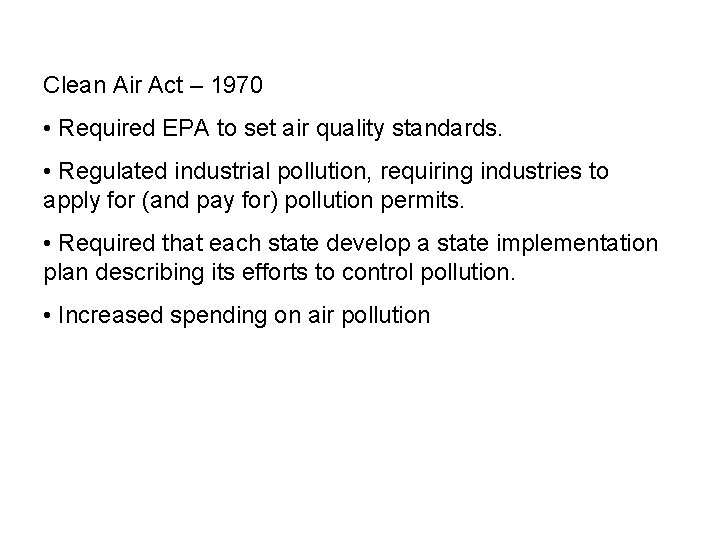 Clean Air Act – 1970 • Required EPA to set air quality standards. •