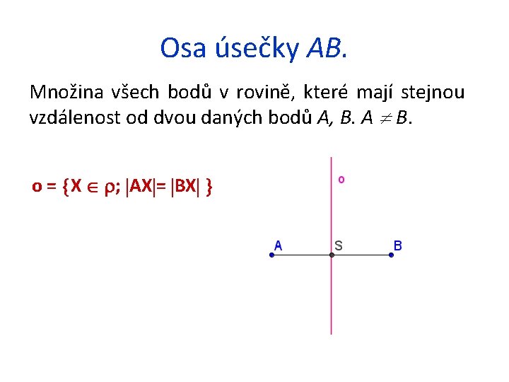 Osa úsečky AB. Množina všech bodů v rovině, které mají stejnou vzdálenost od dvou