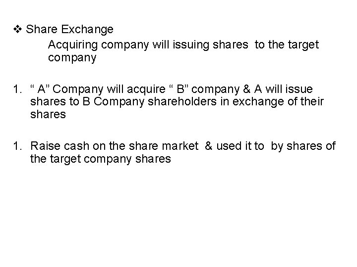 v Share Exchange Acquiring company will issuing shares to the target company 1. “