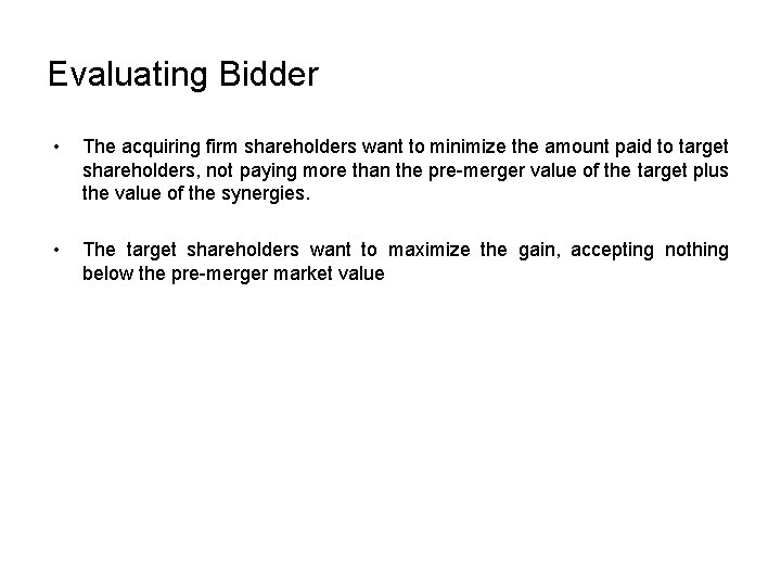 Evaluating Bidder • The acquiring firm shareholders want to minimize the amount paid to