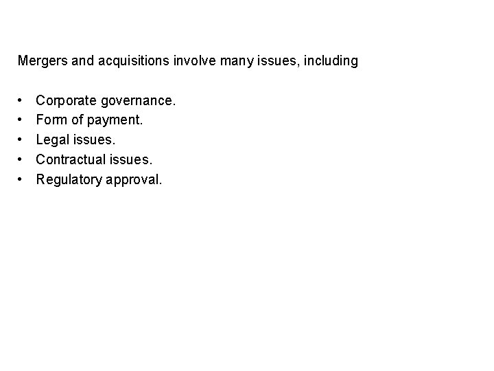 Mergers and acquisitions involve many issues, including • • • Corporate governance. Form of